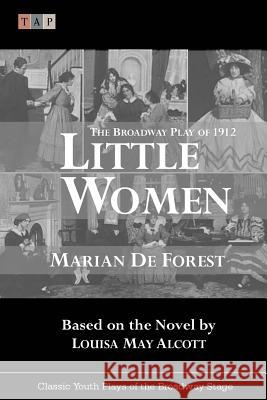 Little Women: The Broadway Play of 1912 Marian D Louisa May Alcott 9781508447894 Createspace - książka