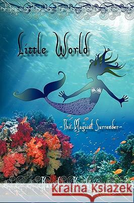 Little World -- The Magical Surrender Karishma Krishna 9781606936146 Eloquent Books - książka