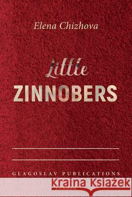 Little Zinnobers Elena Chizhova Carol Ermakova  9781911414384 Glagoslav Publications B.V. - książka