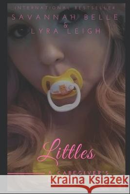 Littles: a Caregiver's Guide Lyra Leigh, Savannah Belle 9781973593621 Independently Published - książka