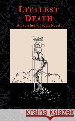 Littlest Death: A Labyrinth of Souls Novel Eric Witchey 9780999098936 Shadowspinners Press - książka