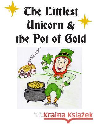 Littlest Unicorn and the Pot of Gold Christopher M. Whelan 9780368392443 Blurb - książka
