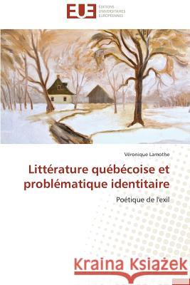 Littérature Québécoise Et Problématique Identitaire Lamothe-V 9783838183800 Editions Universitaires Europeennes - książka