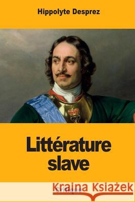 Littérature slave Desprez, Hippolyte 9781983883446 Createspace Independent Publishing Platform - książka