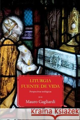 Liturgia fuente de vida: Perspectivas teológicas Piacenza, Mauro 9781945658204 Gondolin Press - książka