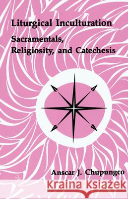 Liturgical Inculturation Anschar J. Chupungo Anscar J. Chupungco 9780814661208 Pueblo Books - książka