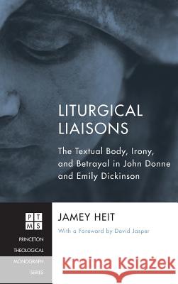 Liturgical Liaisons Jamey Heit, Dean of the Divinity Faculty David Jasper (Glasgow University) 9781498262095 Pickwick Publications - książka