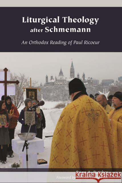 Liturgical Theology After Schmemann: An Orthodox Reading of Paul Ricoeur Brian A. Butcher Andrew Louth Fba 9780823278275 Fordham University Press - książka