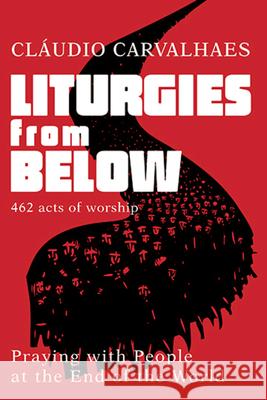 Liturgies from Below: Praying with People at the End of the World Claudio Carvalhaes 9781791007355 Abingdon Press - książka