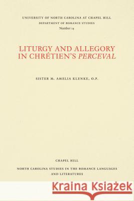 Liturgy and Allegory in Chrétien's Perceval Klenke, Sister M. Amelia 9780807890141 University of North Carolina at Chapel Hill D - książka