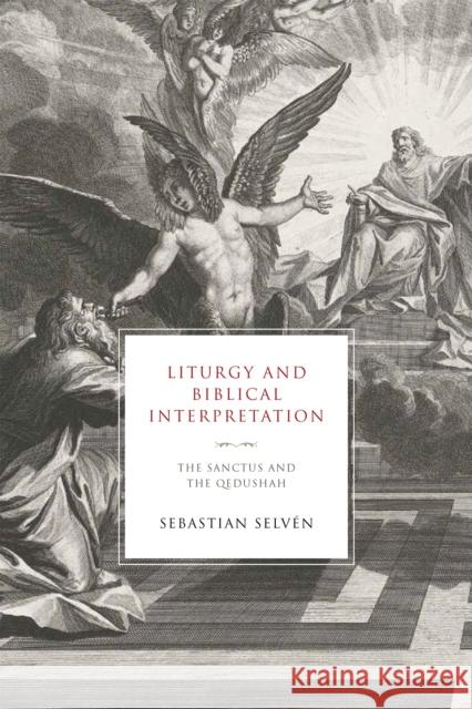 Liturgy and Biblical Interpretation: The Sanctus and the Qedushah Selv 9780268200015 University of Notre Dame Press - książka