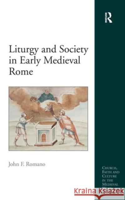 Liturgy and Society in Early Medieval Rome John F. Romano   9781409443933 Ashgate Publishing Limited - książka