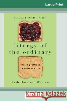 Liturgy of the Ordinary: Sacred Practices in Everyday Life (16pt Large Print Edition) Tish Harrison Warren 9780369313560 ReadHowYouWant - książka