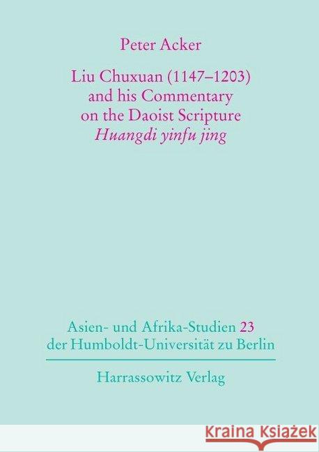 Liu Chuxuan (1147-1203) and His Commentary on the Daoist Scripture Huangdi Yinfu Jing Acker, Peter 9783447052412 Harrassowitz - książka