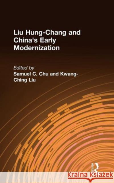 Liu Hung-Chang and China's Early Modernization Samuel C. Chu Kwang-Ching Liu Kwang-Ching Liu (University of Californi 9781563242427 M.E. Sharpe - książka