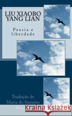 Liu Xiaobo e Yang Lian: Poesia e liberdade Barroso, Ivo Miguel 9781548038540 Createspace Independent Publishing Platform - książka