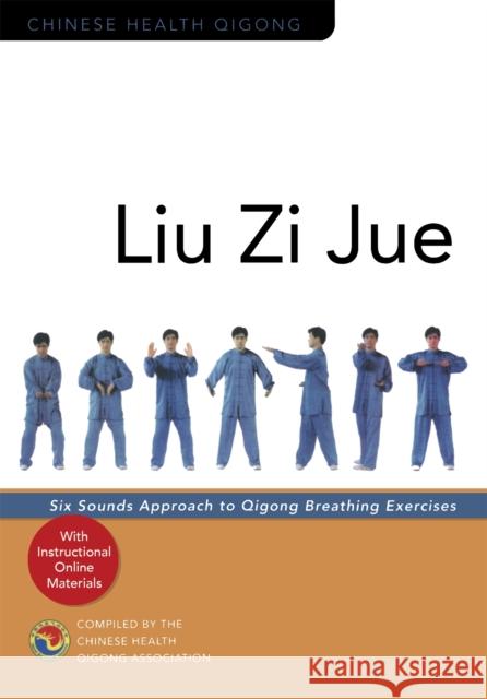 Liu Zi Jue: Six Sounds Approach to Qigong Breathing Exercises Chinese Health Qigong Association 9781839971990 Jessica Kingsley Publishers - książka