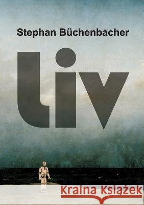 Liv Stephan Buchenbacher   9783734512216 Tredition Gmbh - książka