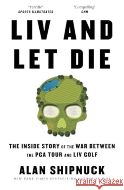 LIV and Let Die Alan Shipnuck 9781398530492 Simon & Schuster Ltd - książka