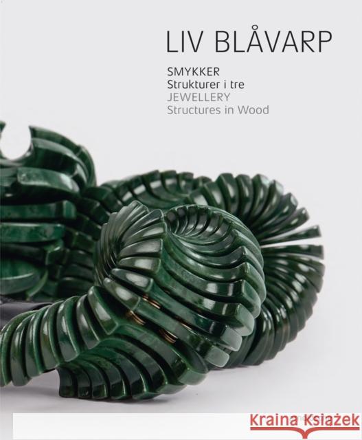 LIV Blavarp: Jewellery. Structures in Wood Skeide, Cecilie 9783897904972 Arnoldsche - książka