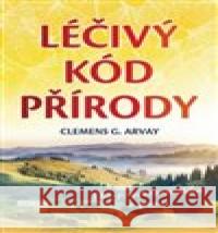Léčivý kód přírody Clemens G. Arvay 9788073369842 Fontána - książka