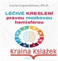 Léčivé kreslení pravou mozkovou hemisférou Lucia Capacchione 9788076511545 Fontána - książka