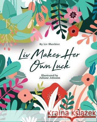 Liv Makes Her Own Luck Juliane Johnson LIV Shechter  9798396017887 Independently Published - książka