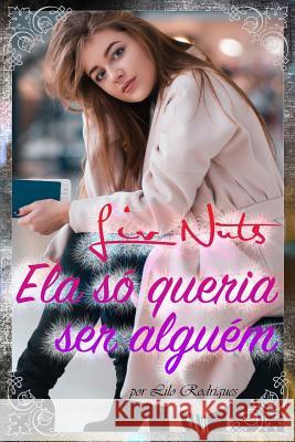 Liv Nuts - Ela só queria ser alguém Rodrigues, Lilo 9781726824644 Independently Published - książka