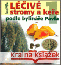 Léčivé stromy a keře podle bylináře Pavla 1. díl Pavel Váňa 9788072812240 Eminent - książka