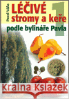 Léčivé stromy a keře podle bylináře Pavla 1. díl Pavel Váňa 9788072812240 Eminent