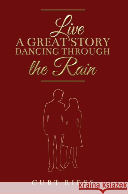Live a Great Story: Dancing Through the Rain Curt Riess 9798889107668 Austin Macauley Publishers LLC - książka