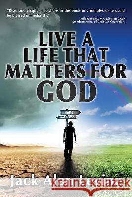 Live a Life That Matters for God Jack Alan Levine 9780990409724 Great Hope Publishing - książka