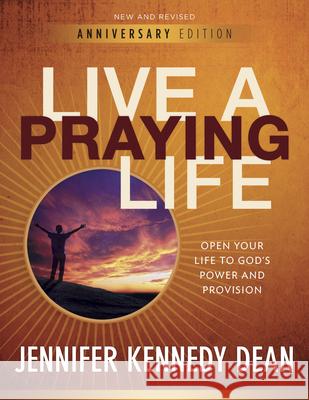 Live a Praying Life(R) Workbook: Open Your Life to God's Power and Provision Dean, Jennifer Kennedy 9781596692916 New Hope Publishers (AL) - książka