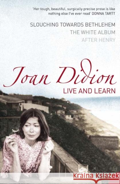 Live and Learn: Slouching Towards Bethlehem, the White Album, After Henry Joan Didion 9780007204380 HarperCollins Publishers - książka