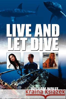 Live and Let Dive William Wolfe 9781425998165 Authorhouse - książka