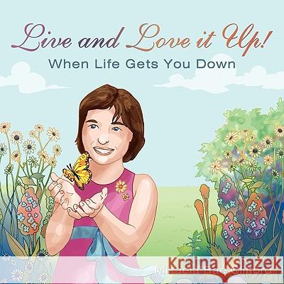 Live and Love it Up!: When Life Gets You Down Clifford, Mikaela Rae 9781452058689 Authorhouse - książka