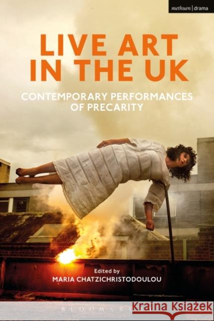 Live Art in the UK: Contemporary Performances of Precarity Rachel Zerihan Maria Chatzichristodoulou 9781474257701 Methuen Publishing - książka