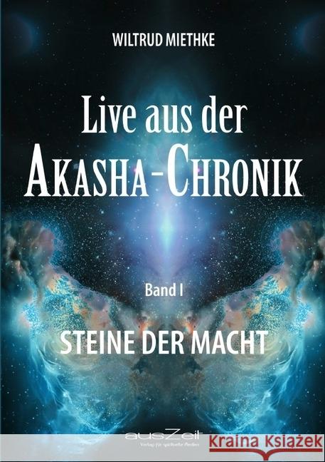 Live aus der AKASHA - CHRONIK : Steine der Macht Miethke, Wiltrud 9783942009782 epubli - książka