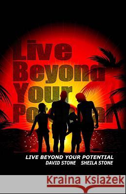 Live Beyond Your Potential David C. Stone 9781499782479 Createspace - książka