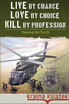 Live By Chance, Love By Choice, Kill By Profession: Passing the Torch Kline, Joe 9781534947597 Createspace Independent Publishing Platform - książka