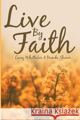 Live By Faith Lacey Whittaker Brenda Shiner Kristina Conatser 9798986392226 Gwn Publishing - książka