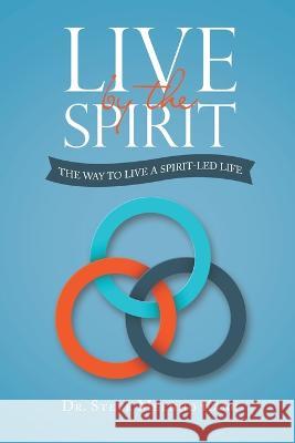 Live by the Spirit: The Way to Live a Spirit-Led Life Dr Steve Meenho Kang 9781664274006 WestBow Press - książka