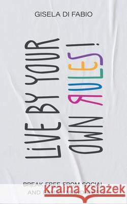 Live by Your Own Rules! Gisela I. D 9780578313634 Gdf LLC - książka