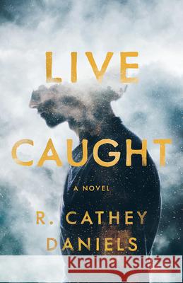 Live Caught R Cathey Daniels 9781625570345 Black Lawrence Press - książka