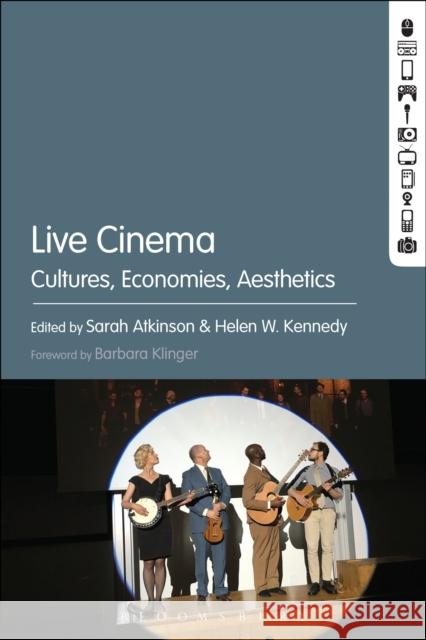 Live Cinema: Cultures, Economies, Aesthetics Sarah Atkinson Helen Kennedy 9781501324833 Bloomsbury Academic - książka