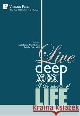 Live Deep and Suck all the Marrow of Life: H.D. Thoreau's Literary Legacy Eulalia Piñero Gil 9781622734641 Vernon Press - książka