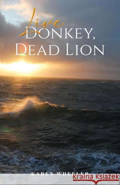 Live Donkey, Dead Lion Karen Wheeler 9781035875245 Austin Macauley Publishers - książka