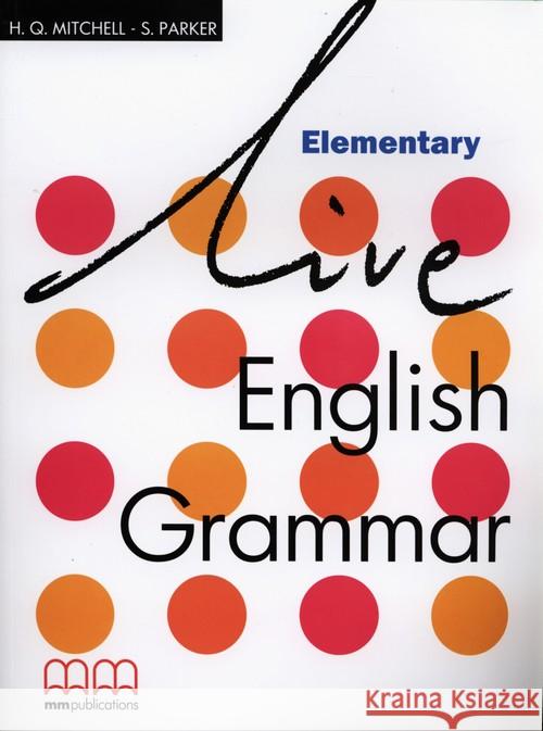 Live English Grammar Elementary MM PUBLICATIONS Mitchell H.Q. Parker S. 9789603794257 MM Publications - książka