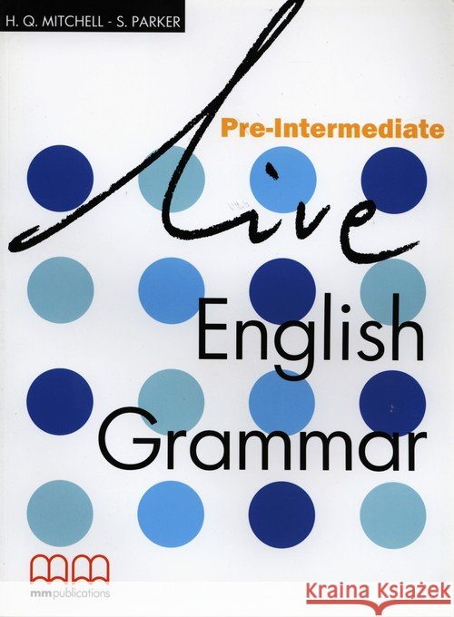 Live English Grammar Pre-Int SB MM PUBLICATIONS Mitchell H.Q. Parker S. 9789603794271 MM Publications - książka