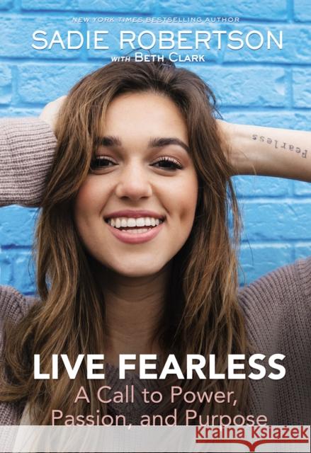 Live Fearless: A Call to Power, Passion, and Purpose Sadie Robertson Louie Giglio 9781400309399 Thomas Nelson Publishers - książka